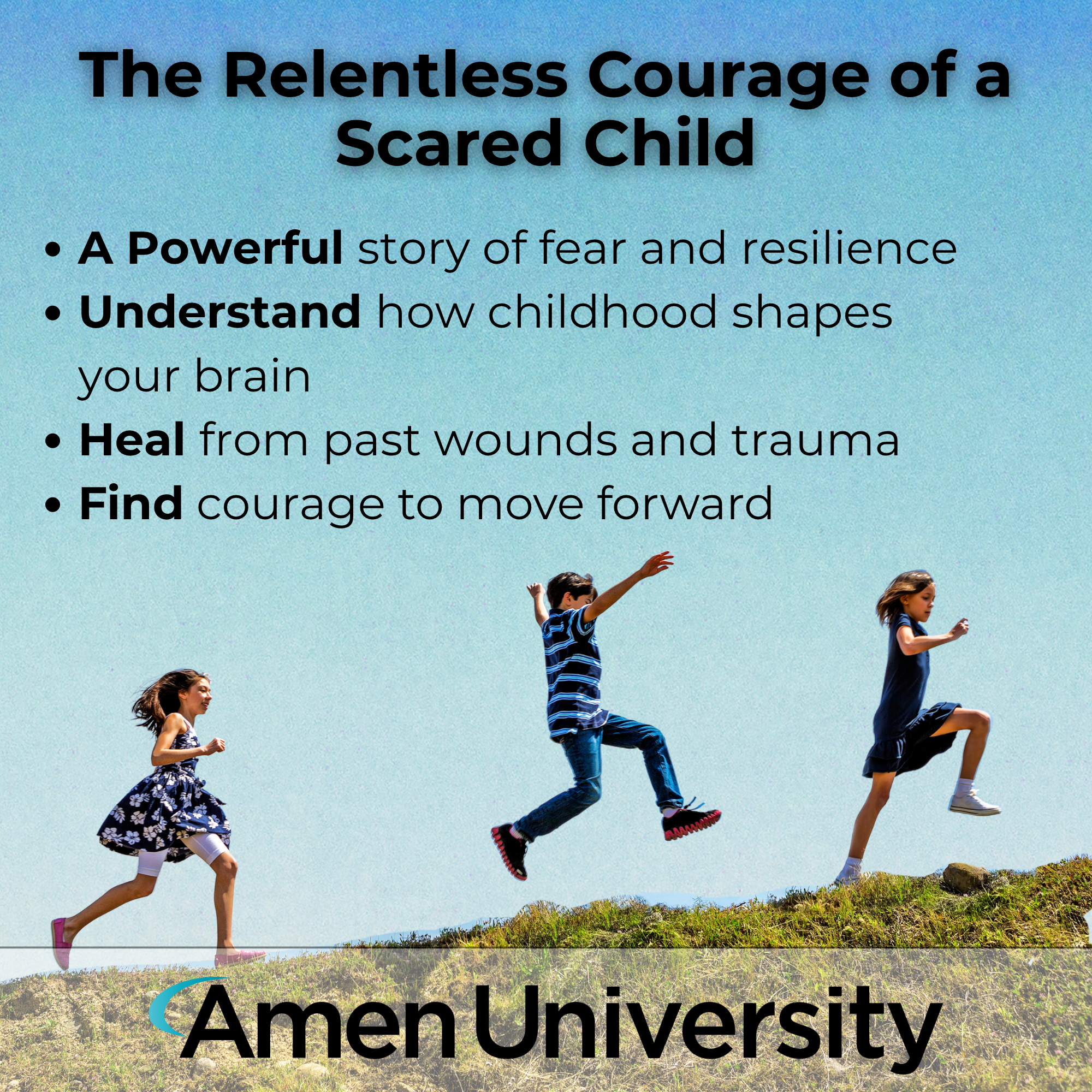 The Relentless Courage of a Scared Child: Overcoming Trauma, Building Resilience, and Finding Strength Through Brain Healing